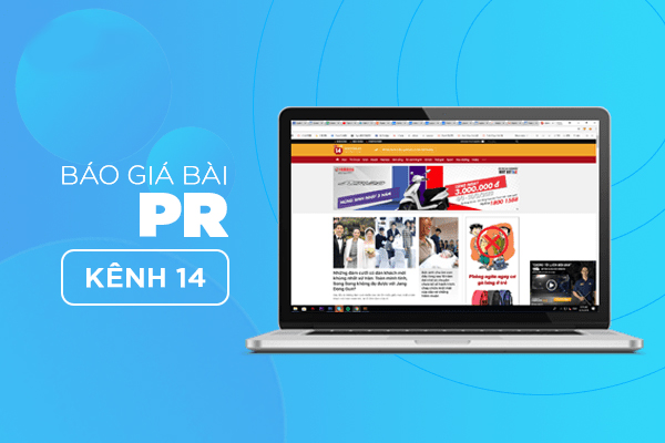 Báo giá đăng bài PR trên Kênh 14 – Sự lựa chọn hàng đầu để tiếp cận giới trẻ hiện nay