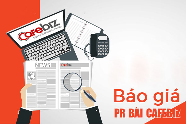Báo giá đăng bài PR trên CafeBiz – Trang thông tin hàng đầu dành cho doanh nhân